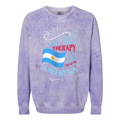 I Don't Need Therapy I Just Need To Go To Argentina Gift Colorblast Crewneck Sweatshirt