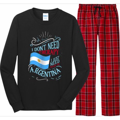 I Don't Need Therapy I Just Need To Go To Argentina Gift Long Sleeve Pajama Set