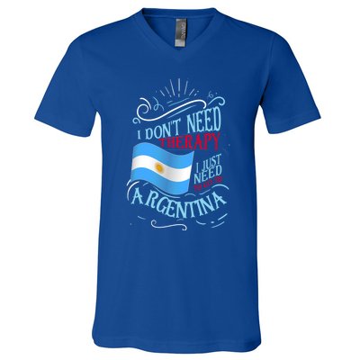 I Don't Need Therapy I Just Need To Go To Argentina Gift V-Neck T-Shirt