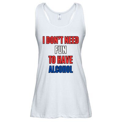 I Don’T Need Fun To Have Alcohol Ladies Essential Flowy Tank