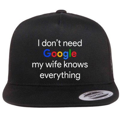I DonT Need Google My Wife Knows Everything Funny Husband Flat Bill Trucker Hat