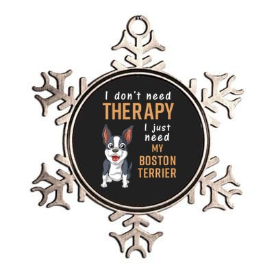 I Dont Need Therapy I Just Need My Boston Terrier Metallic Star Ornament