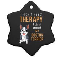 I Dont Need Therapy I Just Need My Boston Terrier Ceramic Star Ornament