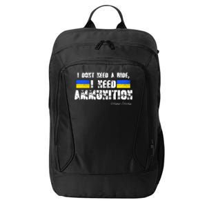 I Dont Need A Ride, I Need Ammunition Volodymyr Zelenskyy Stand With Ukraine City Backpack