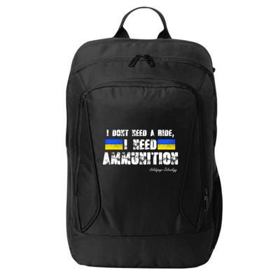 I Dont Need A Ride, I Need Ammunition Volodymyr Zelenskyy Stand With Ukraine City Backpack