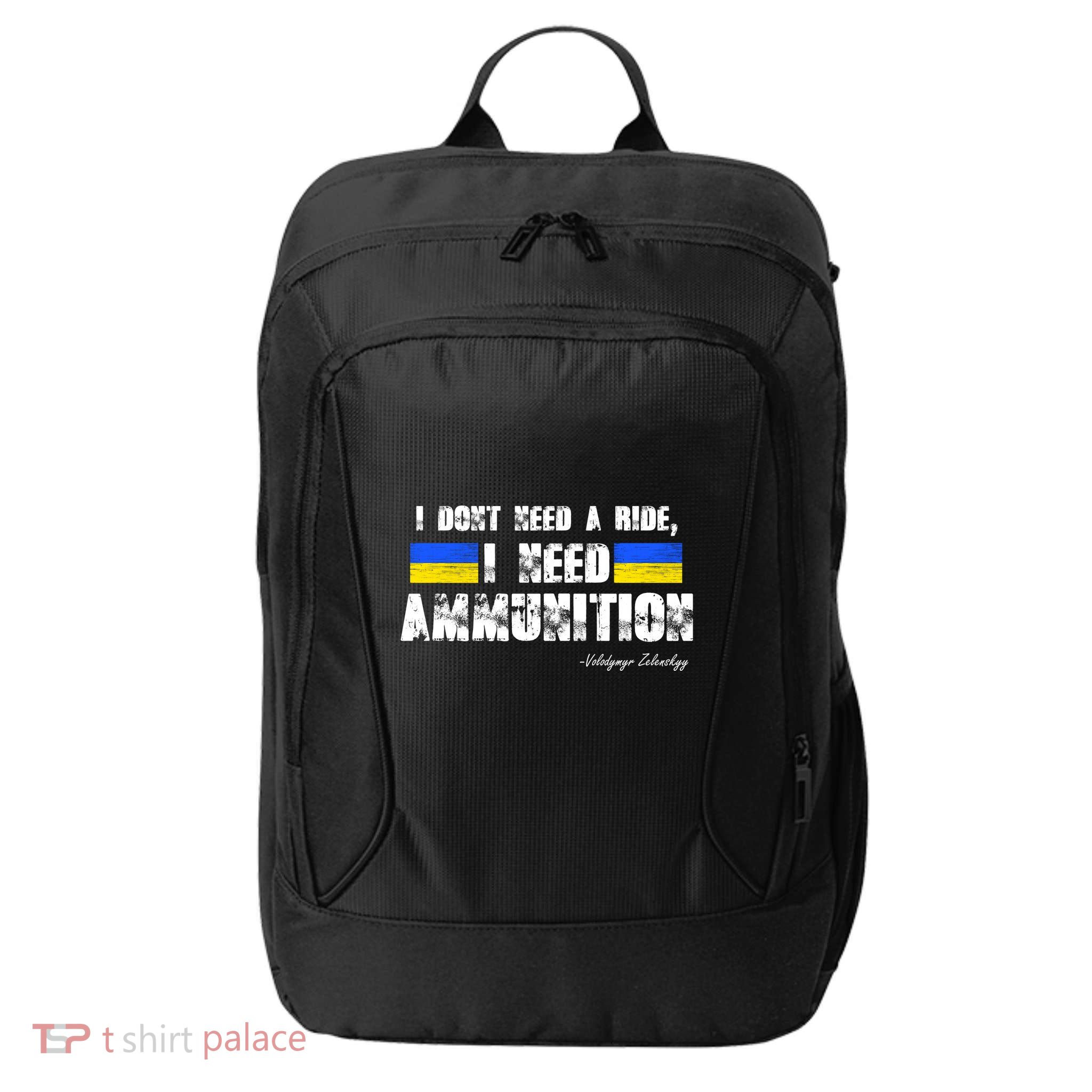 I Dont Need A Ride, I Need Ammunition Volodymyr Zelenskyy Stand With Ukraine City Backpack