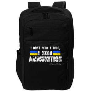 I Dont Need A Ride, I Need Ammunition Volodymyr Zelenskyy Stand With Ukraine Impact Tech Backpack