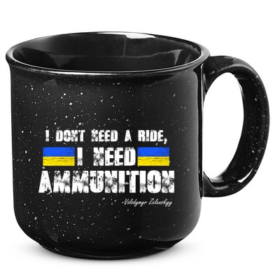 I Dont Need A Ride, I Need Ammunition Volodymyr Zelenskyy Stand With Ukraine 15oz Campfire Ceramic Mug