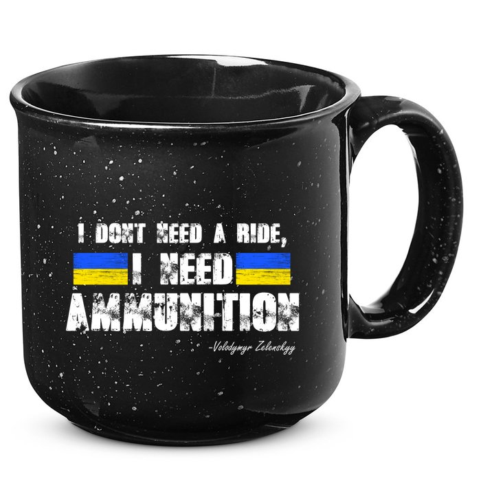 I Dont Need A Ride, I Need Ammunition Volodymyr Zelenskyy Stand With Ukraine 15oz Campfire Ceramic Mug