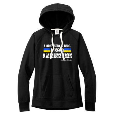 I Dont Need A Ride, I Need Ammunition Volodymyr Zelenskyy Stand With Ukraine Women's Fleece Hoodie