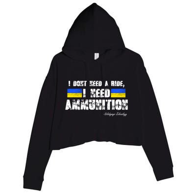 I Dont Need A Ride, I Need Ammunition Volodymyr Zelenskyy Stand With Ukraine Crop Fleece Hoodie
