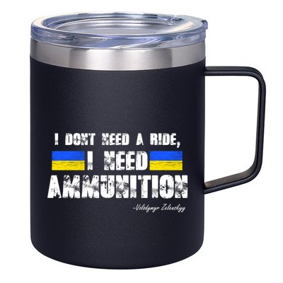 I Dont Need A Ride, I Need Ammunition Volodymyr Zelenskyy Stand With Ukraine 12oz Stainless Steel Coffee Mug
