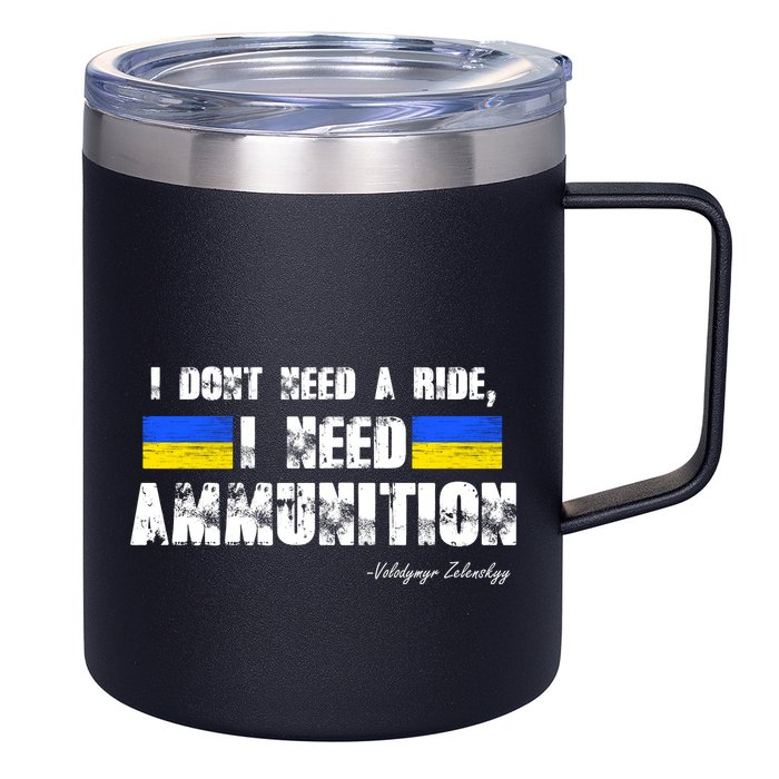 I Dont Need A Ride, I Need Ammunition Volodymyr Zelenskyy Stand With Ukraine 12oz Stainless Steel Coffee Mug