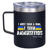 I Dont Need A Ride, I Need Ammunition Volodymyr Zelenskyy Stand With Ukraine 12oz Stainless Steel Coffee Mug