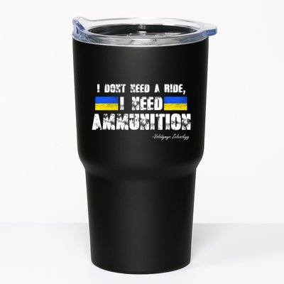 I Dont Need A Ride, I Need Ammunition Volodymyr Zelenskyy Stand With Ukraine Tumbler