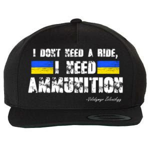 I Dont Need A Ride, I Need Ammunition Volodymyr Zelenskyy Stand With Ukraine Wool Snapback Cap