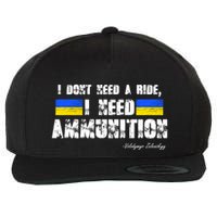 I Dont Need A Ride, I Need Ammunition Volodymyr Zelenskyy Stand With Ukraine Wool Snapback Cap