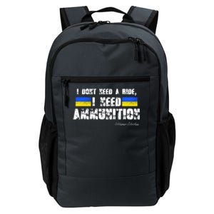 I Dont Need A Ride, I Need Ammunition Volodymyr Zelenskyy Stand With Ukraine Daily Commute Backpack