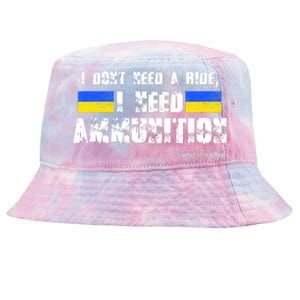 I Dont Need A Ride, I Need Ammunition Volodymyr Zelenskyy Stand With Ukraine Tie-Dyed Bucket Hat