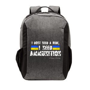 I Dont Need A Ride, I Need Ammunition Volodymyr Zelenskyy Stand With Ukraine Vector Backpack