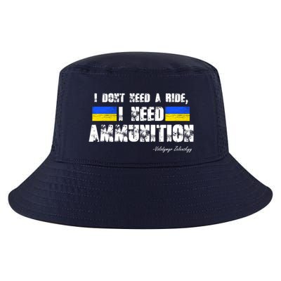 I Dont Need A Ride, I Need Ammunition Volodymyr Zelenskyy Stand With Ukraine Cool Comfort Performance Bucket Hat
