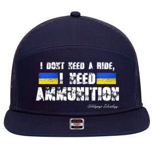 I Dont Need A Ride, I Need Ammunition Volodymyr Zelenskyy Stand With Ukraine 7 Panel Mesh Trucker Snapback Hat