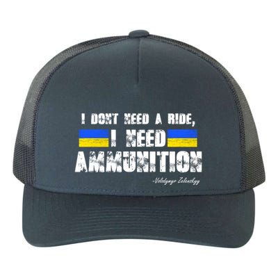 I Dont Need A Ride, I Need Ammunition Volodymyr Zelenskyy Stand With Ukraine Yupoong Adult 5-Panel Trucker Hat