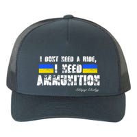 I Dont Need A Ride, I Need Ammunition Volodymyr Zelenskyy Stand With Ukraine Yupoong Adult 5-Panel Trucker Hat