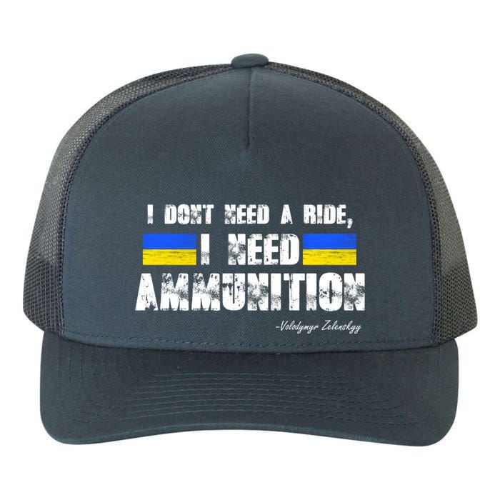 I Dont Need A Ride, I Need Ammunition Volodymyr Zelenskyy Stand With Ukraine Yupoong Adult 5-Panel Trucker Hat