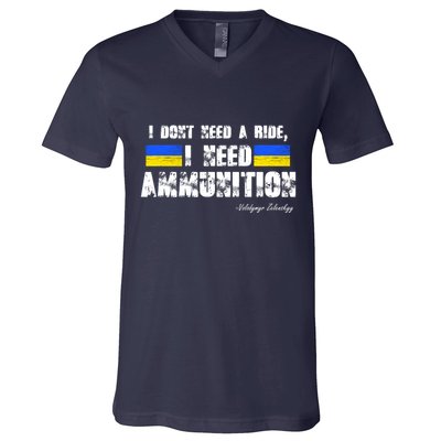 I Dont Need A Ride, I Need Ammunition Volodymyr Zelenskyy Stand With Ukraine V-Neck T-Shirt