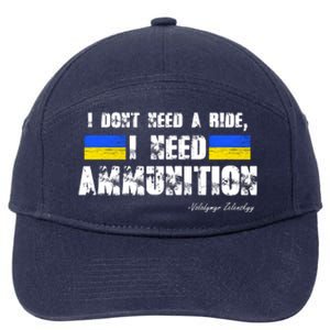 I Dont Need A Ride, I Need Ammunition Volodymyr Zelenskyy Stand With Ukraine 7-Panel Snapback Hat