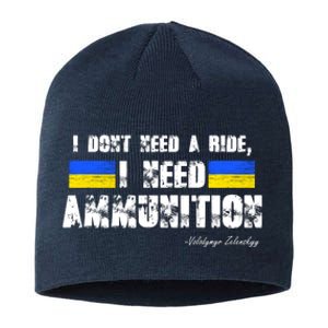 I Dont Need A Ride, I Need Ammunition Volodymyr Zelenskyy Stand With Ukraine Sustainable Beanie