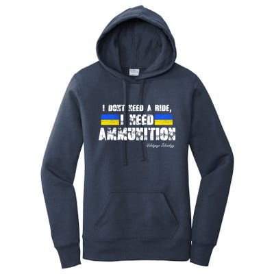 I Dont Need A Ride, I Need Ammunition Volodymyr Zelenskyy Stand With Ukraine Women's Pullover Hoodie