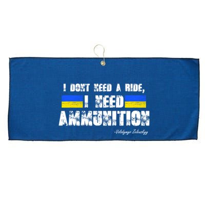 I Dont Need A Ride, I Need Ammunition Volodymyr Zelenskyy Stand With Ukraine Large Microfiber Waffle Golf Towel