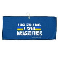 I Dont Need A Ride, I Need Ammunition Volodymyr Zelenskyy Stand With Ukraine Large Microfiber Waffle Golf Towel