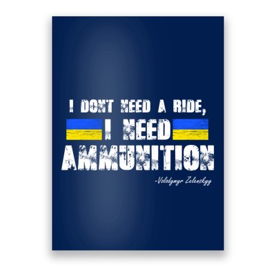 I Dont Need A Ride, I Need Ammunition Volodymyr Zelenskyy Stand With Ukraine Poster