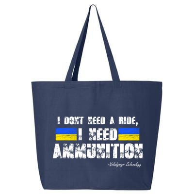 I Dont Need A Ride, I Need Ammunition Volodymyr Zelenskyy Stand With Ukraine 25L Jumbo Tote