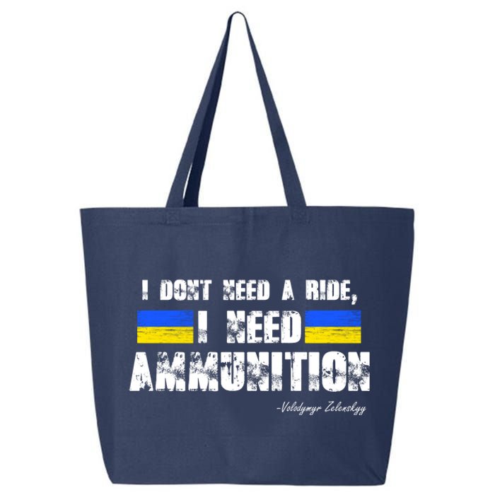 I Dont Need A Ride, I Need Ammunition Volodymyr Zelenskyy Stand With Ukraine 25L Jumbo Tote