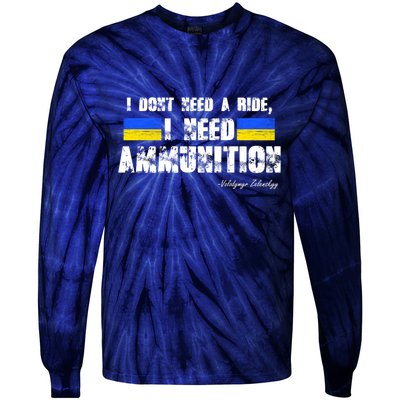 I Dont Need A Ride, I Need Ammunition Volodymyr Zelenskyy Stand With Ukraine Tie-Dye Long Sleeve Shirt