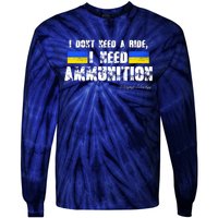 I Dont Need A Ride, I Need Ammunition Volodymyr Zelenskyy Stand With Ukraine Tie-Dye Long Sleeve Shirt