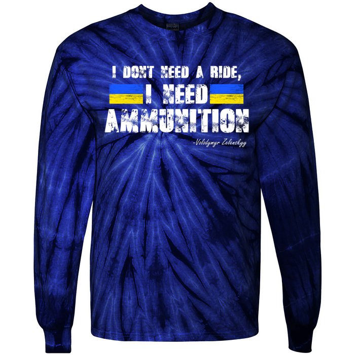 I Dont Need A Ride, I Need Ammunition Volodymyr Zelenskyy Stand With Ukraine Tie-Dye Long Sleeve Shirt