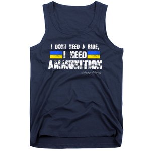 I Dont Need A Ride, I Need Ammunition Volodymyr Zelenskyy Stand With Ukraine Tank Top