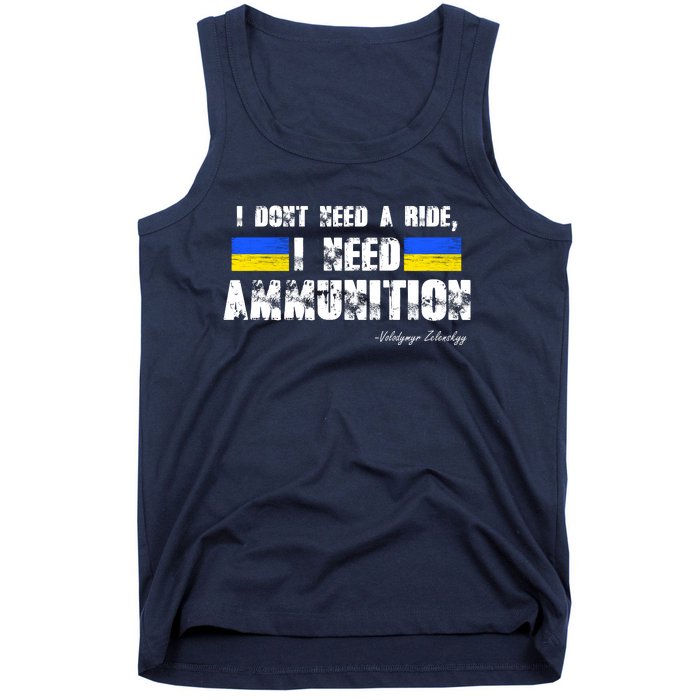 I Dont Need A Ride, I Need Ammunition Volodymyr Zelenskyy Stand With Ukraine Tank Top