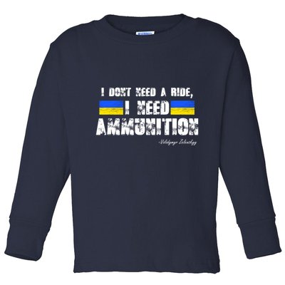 I Dont Need A Ride, I Need Ammunition Volodymyr Zelenskyy Stand With Ukraine Toddler Long Sleeve Shirt