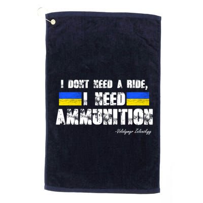 I Dont Need A Ride, I Need Ammunition Volodymyr Zelenskyy Stand With Ukraine Golf Towel