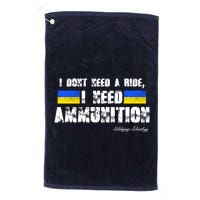 I Dont Need A Ride, I Need Ammunition Volodymyr Zelenskyy Stand With Ukraine Golf Towel