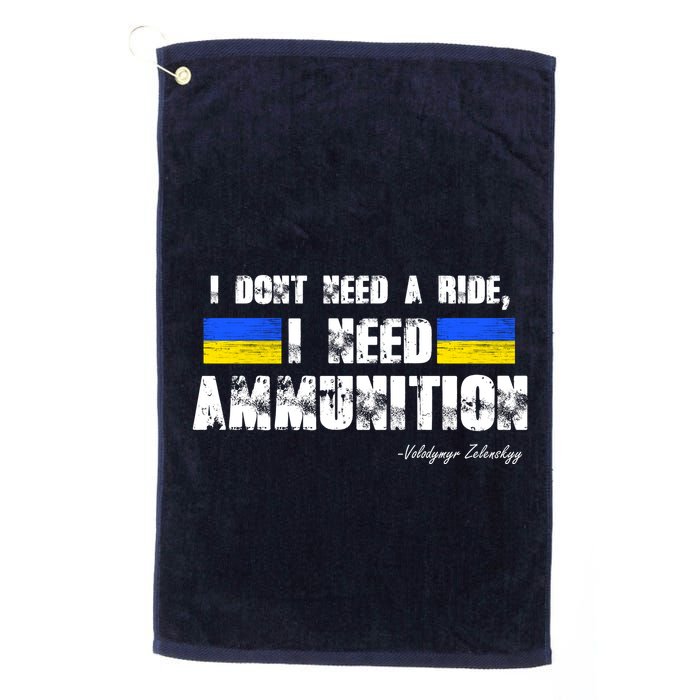 I Dont Need A Ride, I Need Ammunition Volodymyr Zelenskyy Stand With Ukraine Golf Towel