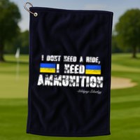 I Dont Need A Ride, I Need Ammunition Volodymyr Zelenskyy Stand With Ukraine Golf Towel