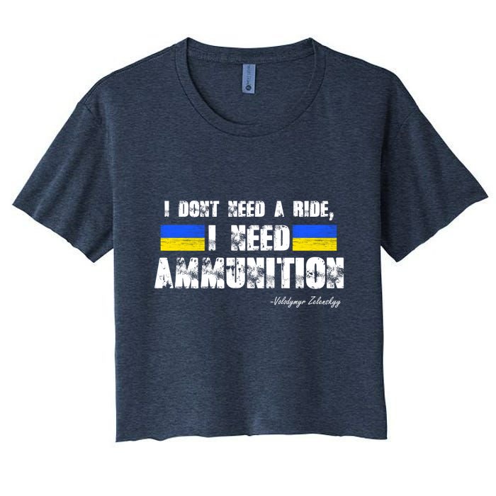 I Dont Need A Ride, I Need Ammunition Volodymyr Zelenskyy Stand With Ukraine Crop Top