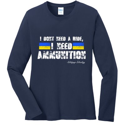 I Dont Need A Ride, I Need Ammunition Volodymyr Zelenskyy Stand With Ukraine Ladies Long Sleeve Shirt